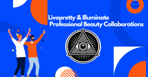 Livepretty & Illuminate Professional Beauty Collaborations